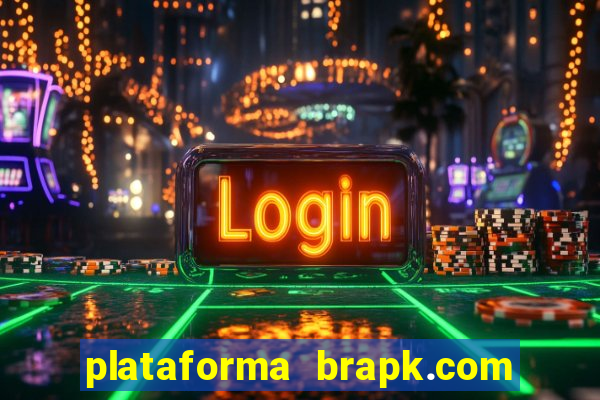 plataforma brapk.com paga mesmo